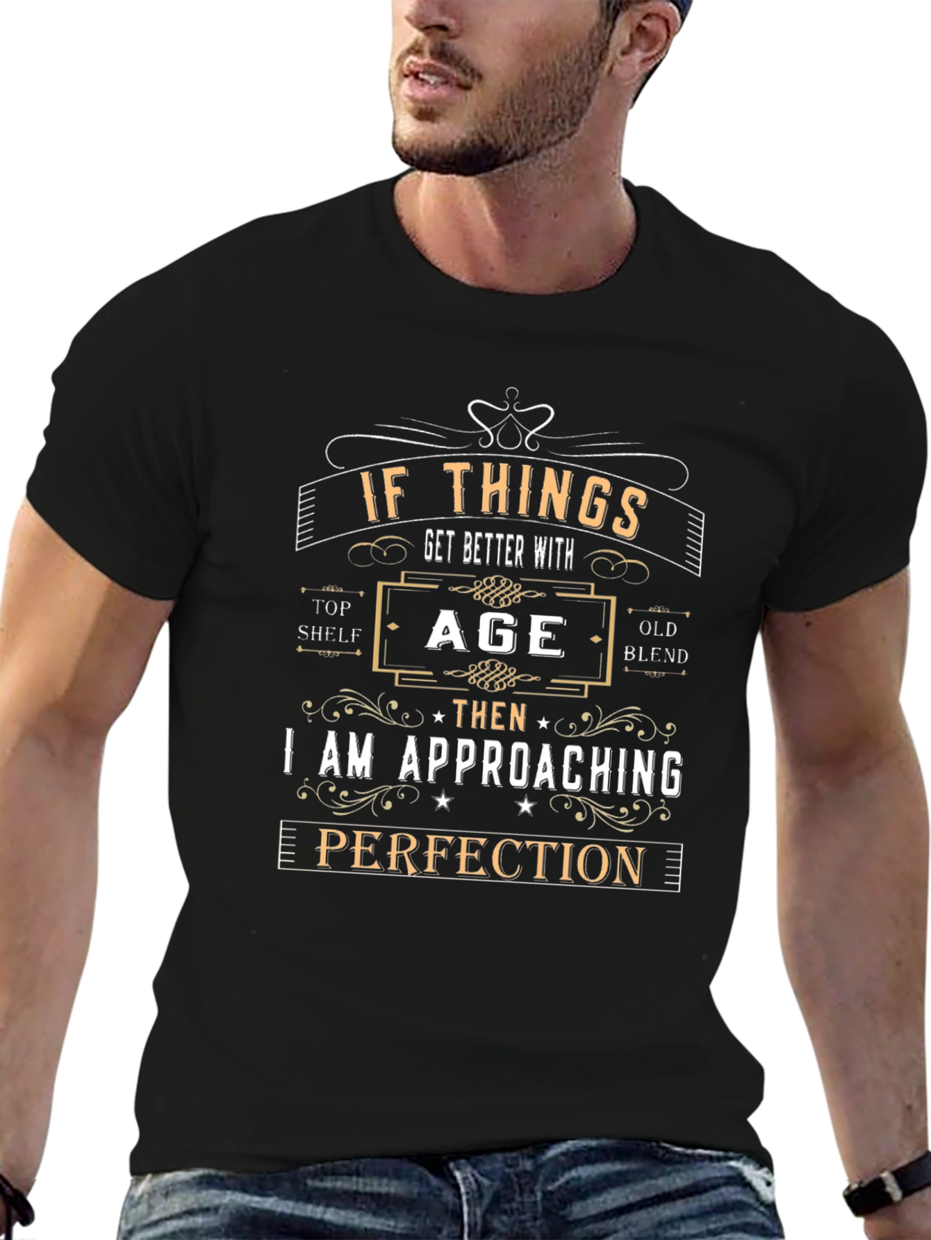 If Things Get Better With Age T-Shirt