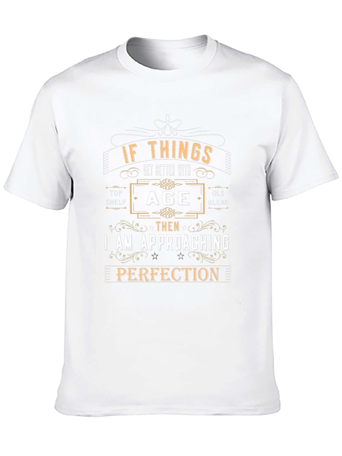 If Things Get Better With Age T-Shirt