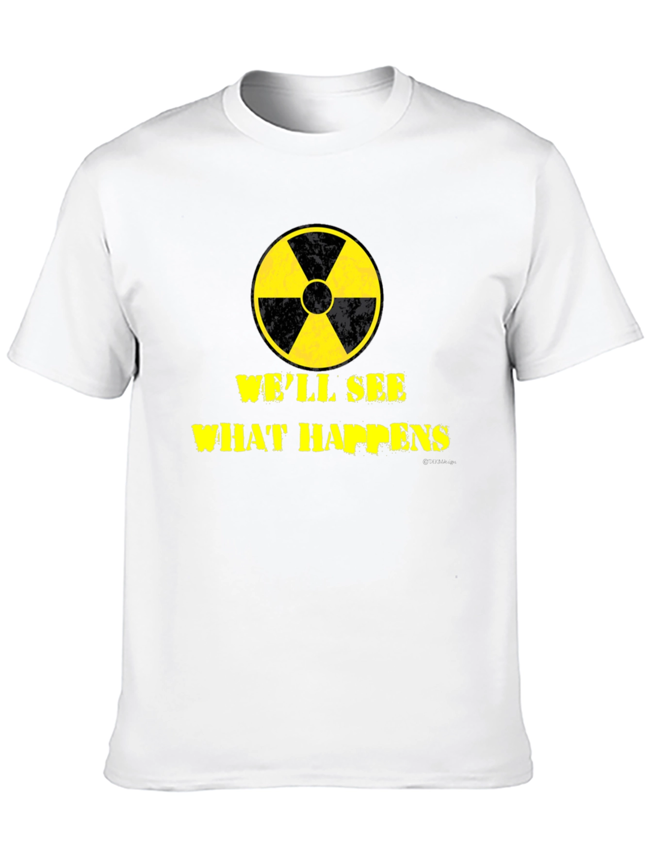 Well See What Happens Nuclear T-Shirt