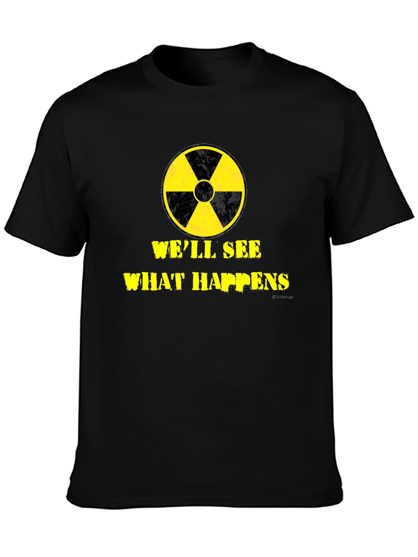 Well See What Happens Nuclear T-Shirt