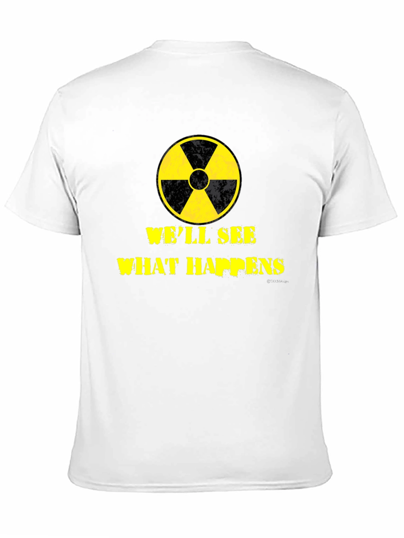 Well See What Happens Nuclear T-Shirt