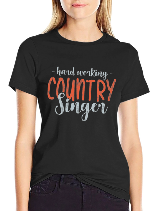 Hard Working Country Singer T-Shirt