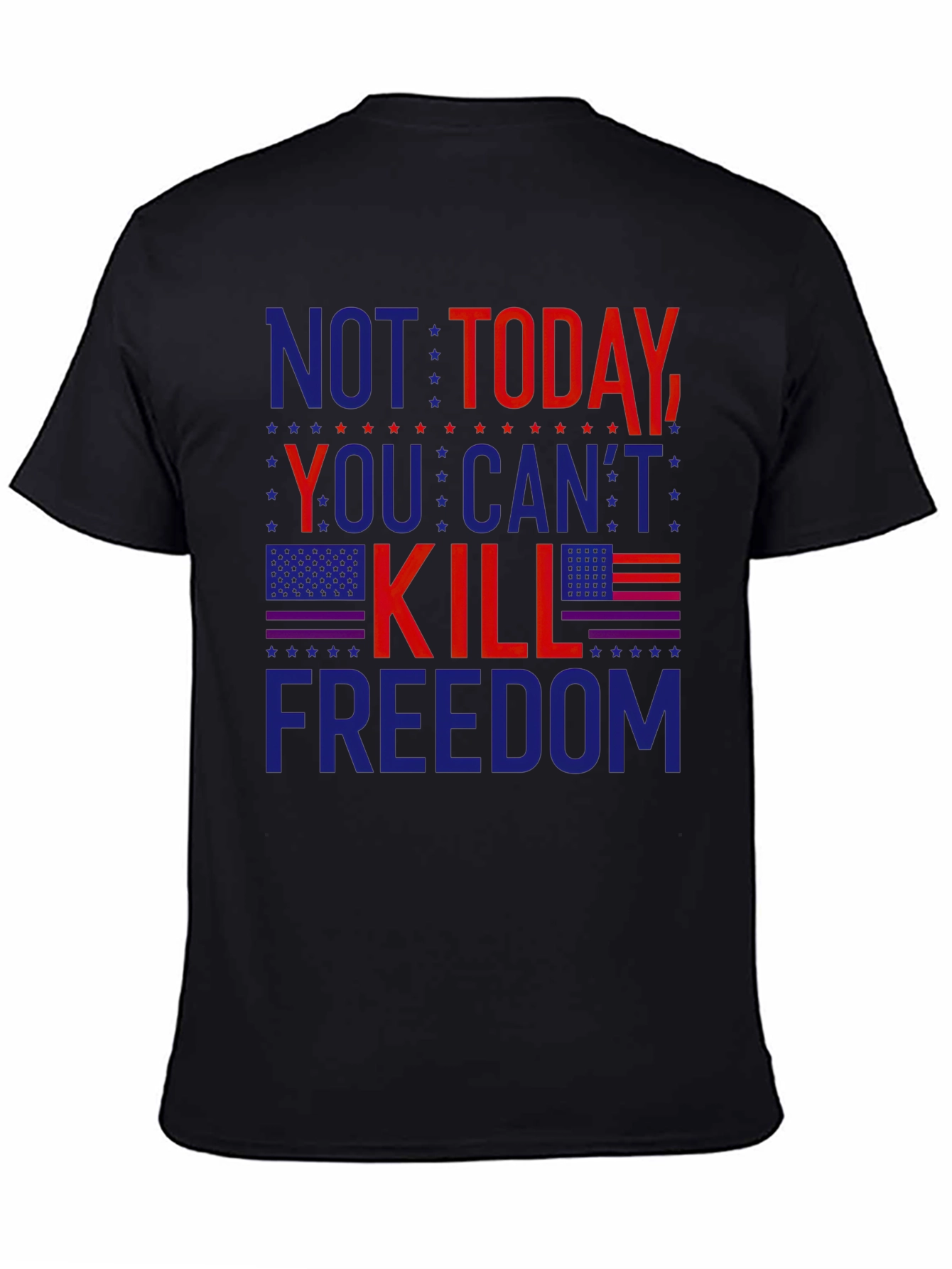 Not Today You Cant Kill Freedom Graphic Tee