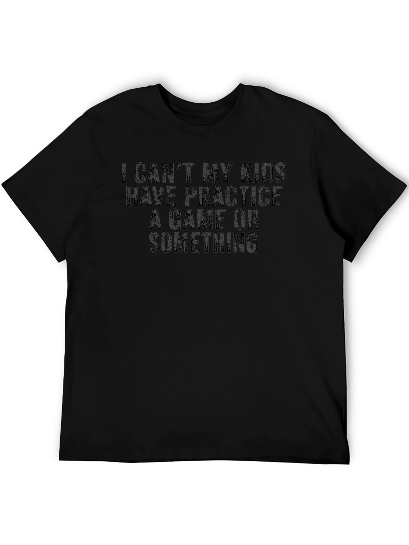 I Cant My Kids Practice T-Shirt