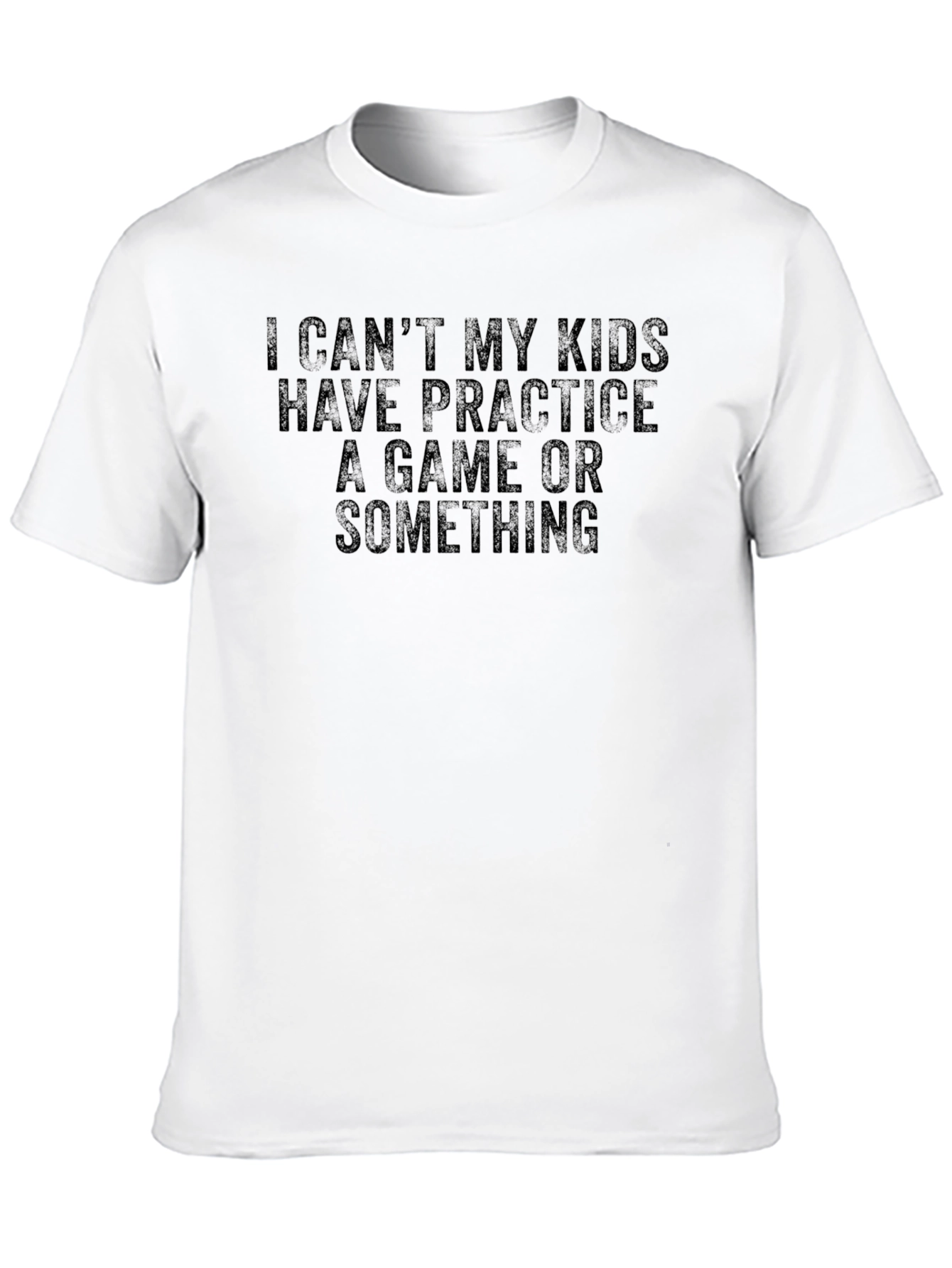 I Cant My Kids Practice T-Shirt