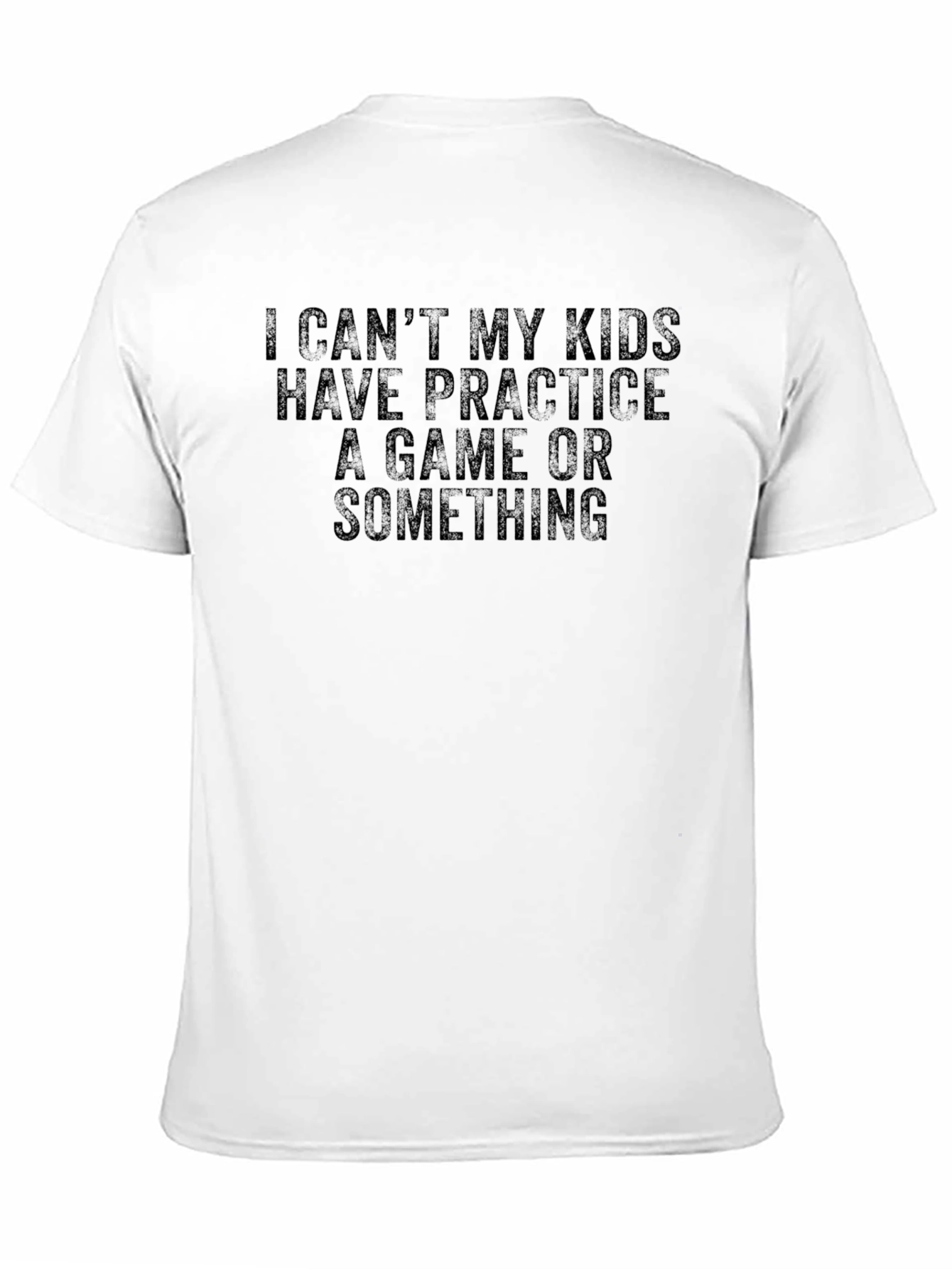 I Cant My Kids Practice T-Shirt