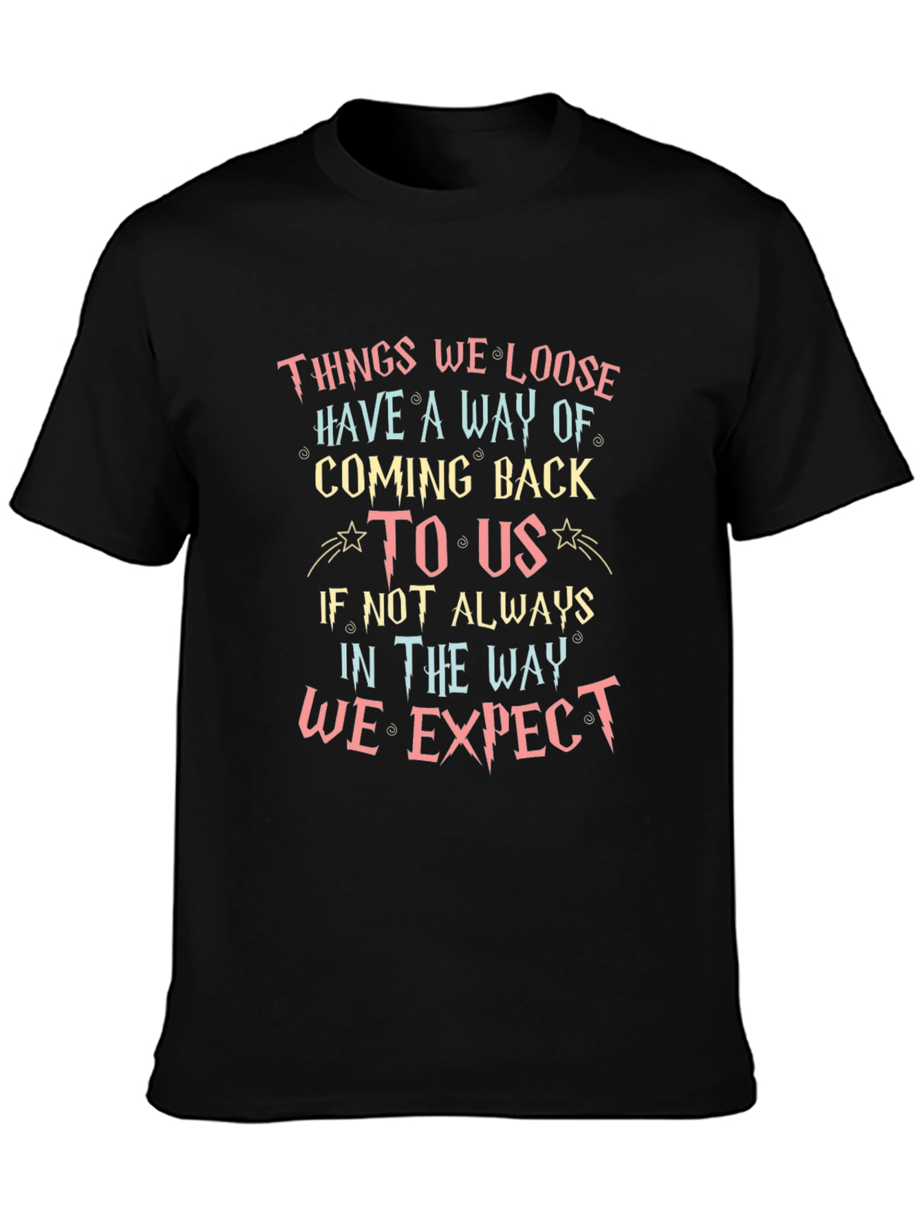 Inspirational Quote T-Shirt - Things We Loose