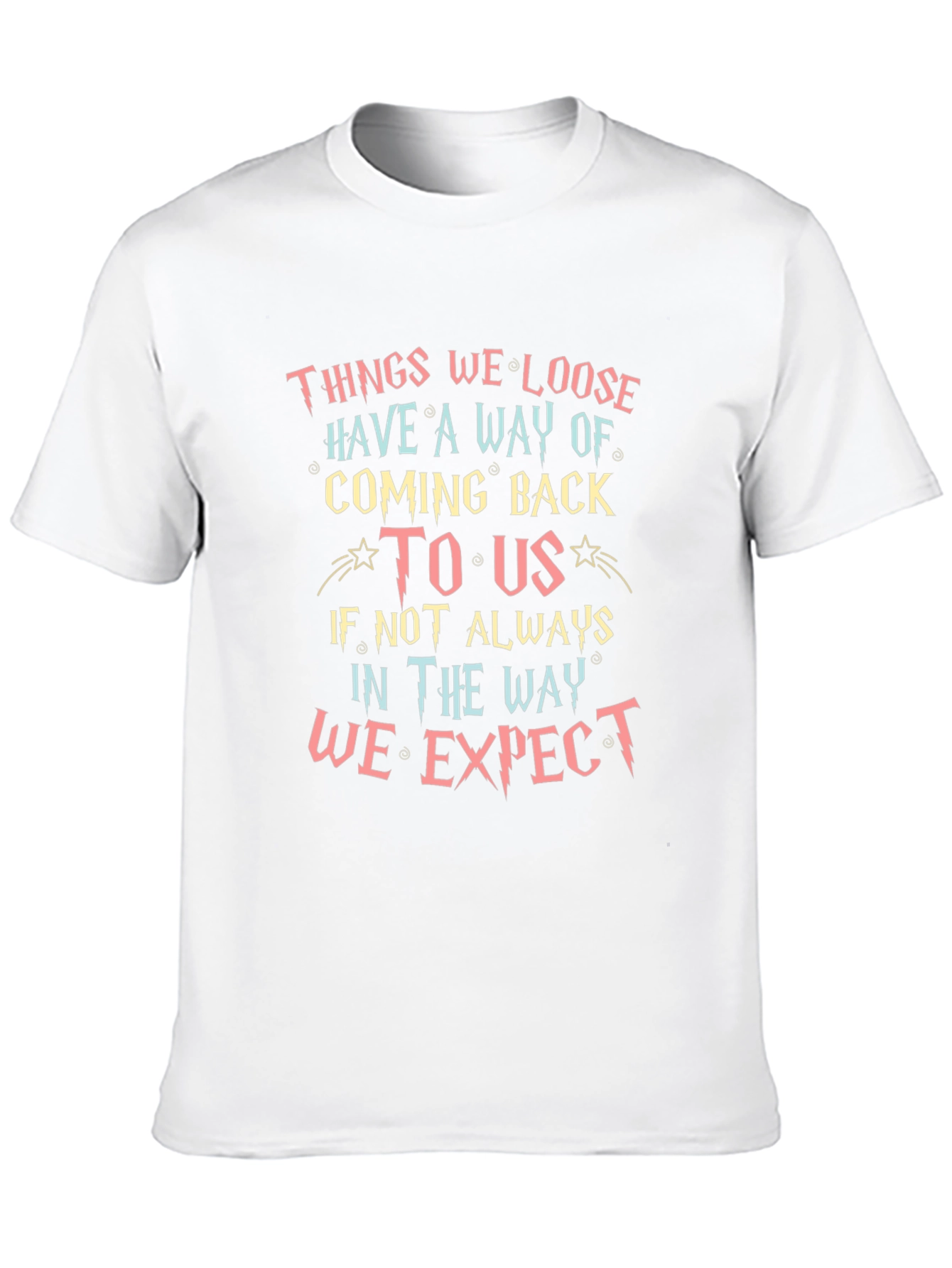 Inspirational Quote T-Shirt - Things We Loose