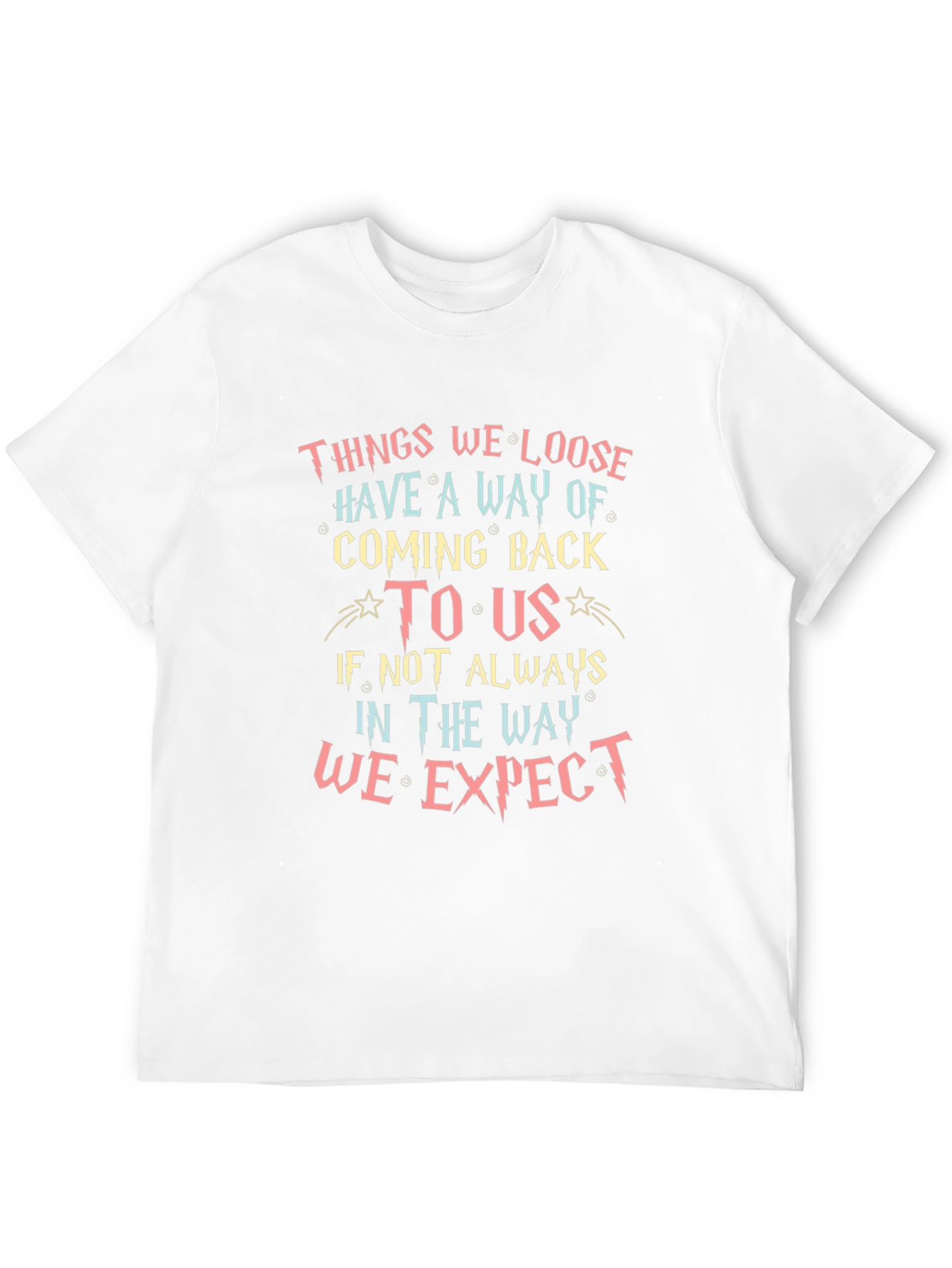 Inspirational Quote T-Shirt - Things We Loose