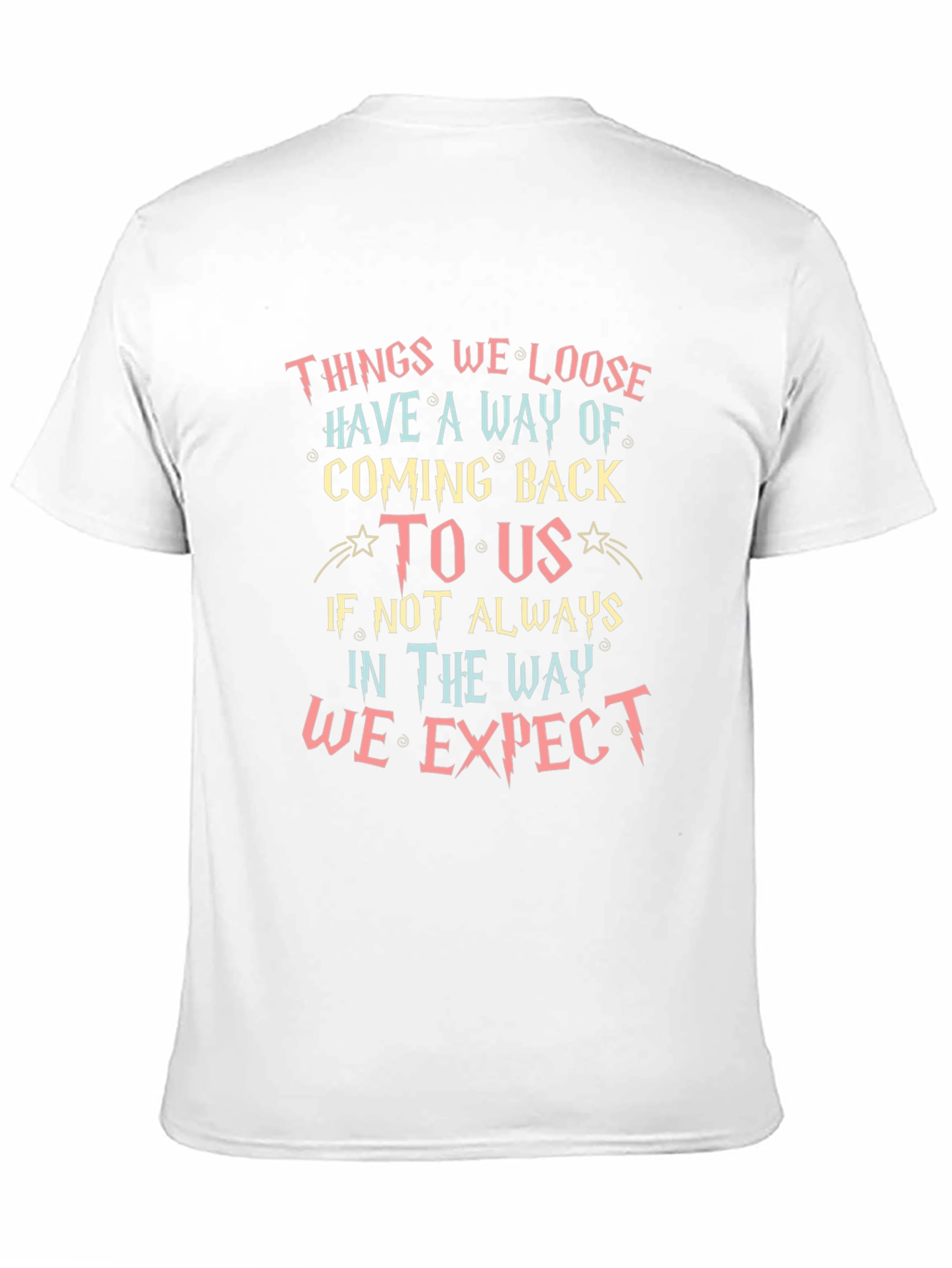 Inspirational Quote T-Shirt - Things We Loose