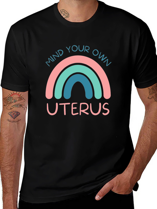 Mind Your Own Uterus T-Shirt - Pro Choice Feminist Tee