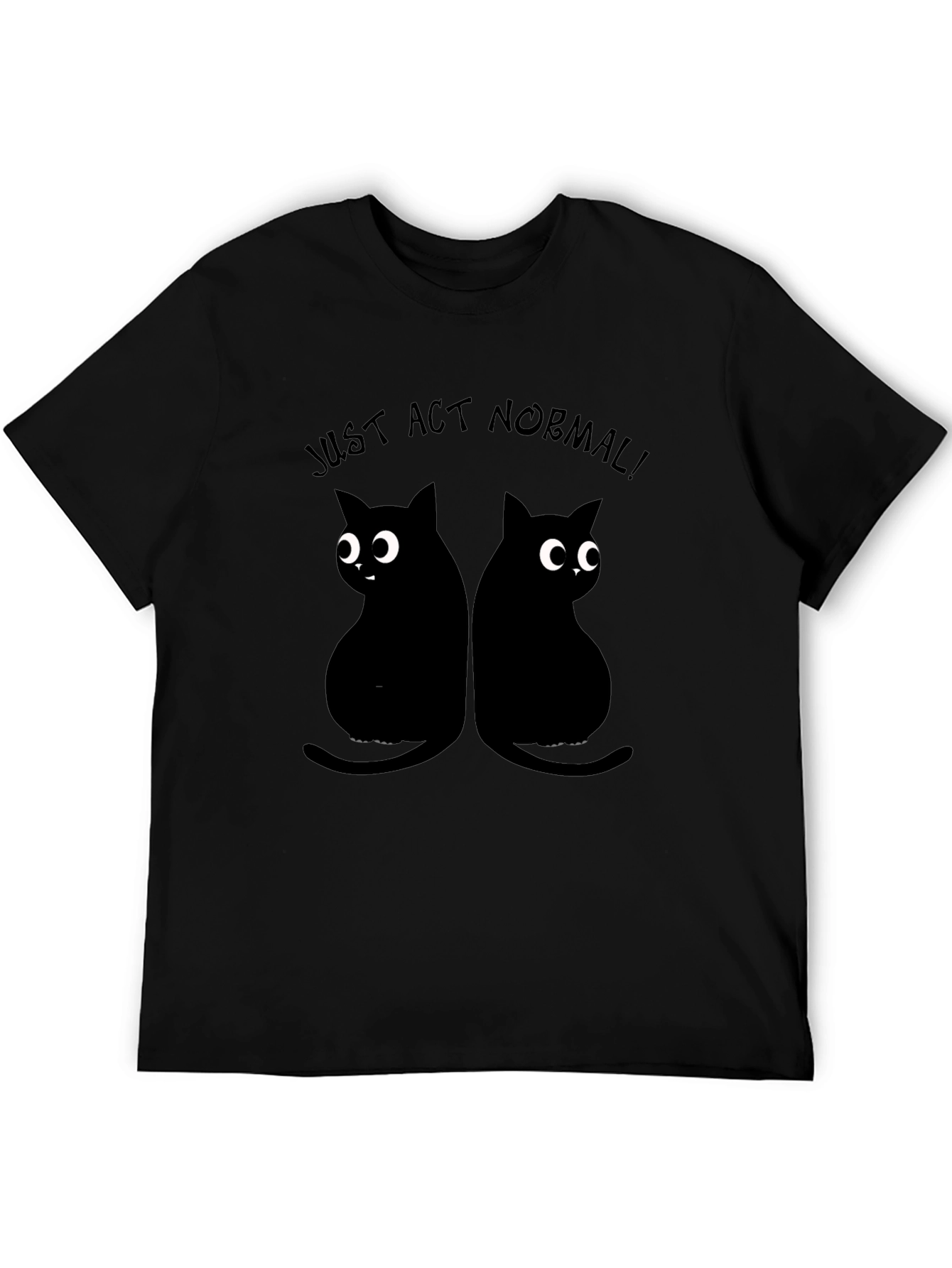 Just Act Normal Cat T-Shirt