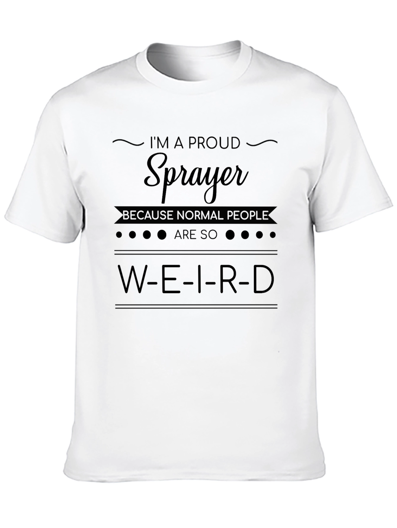Proud Sprayer Funny Job T-Shirt