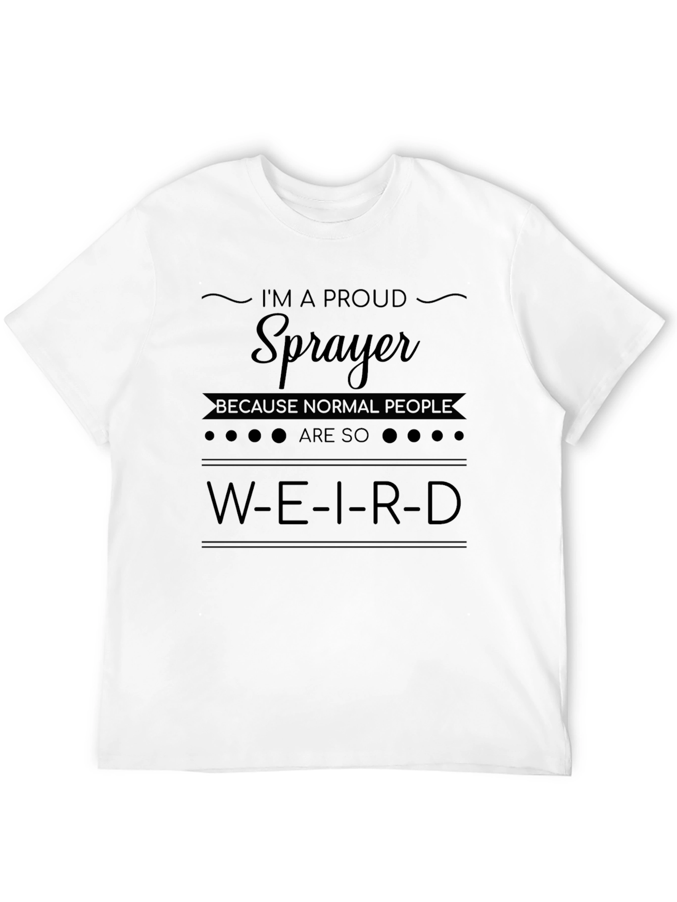 Proud Sprayer Funny Job T-Shirt