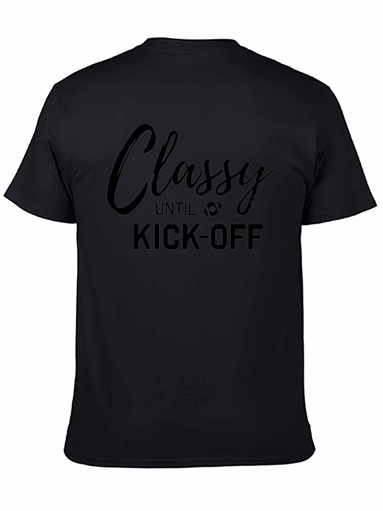 Classy Until Kick-Off Football T-Shirt