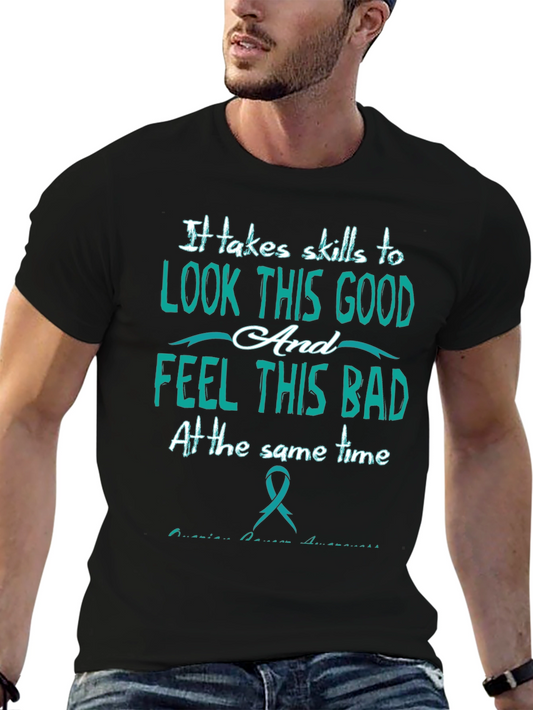 It Takes Skills T-Shirt: Look Good Feel Bad