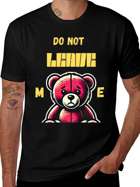 Do Not Leave Me Bear Graphic T-Shirt