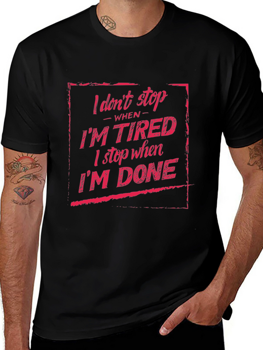 I Dont Stop When Im Tired T-Shirt