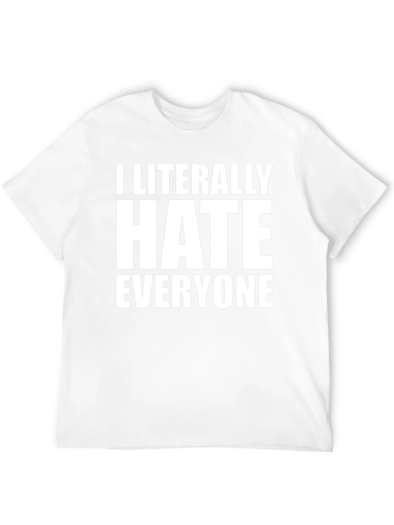 I Literally Hate Everyone Black T-Shirt