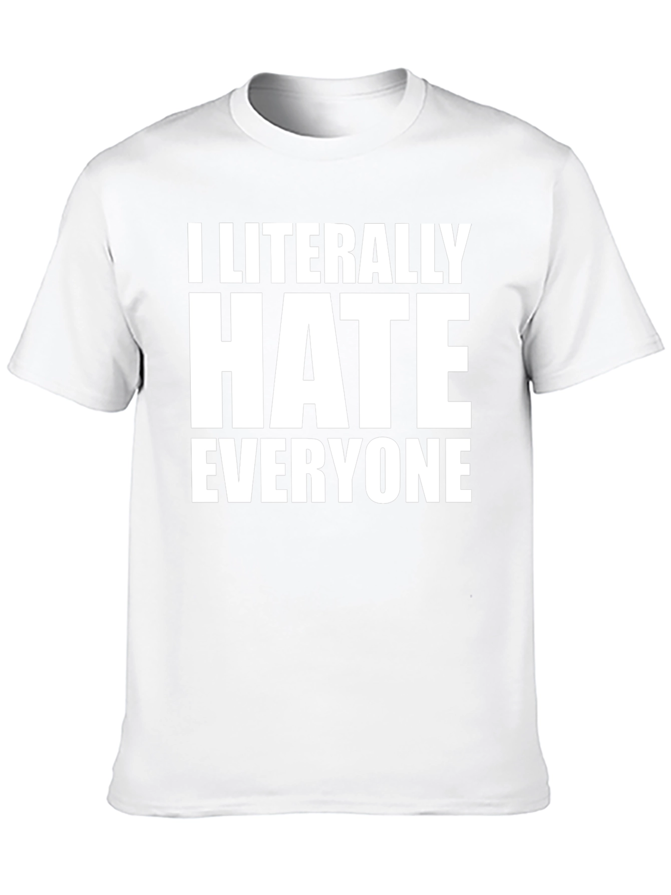I Literally Hate Everyone Black T-Shirt