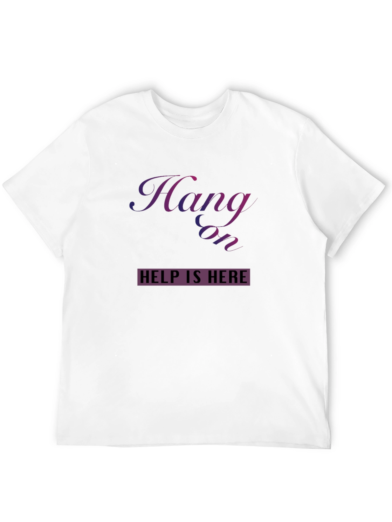 Hang On Help Is Here Graphic Tee - Unisex