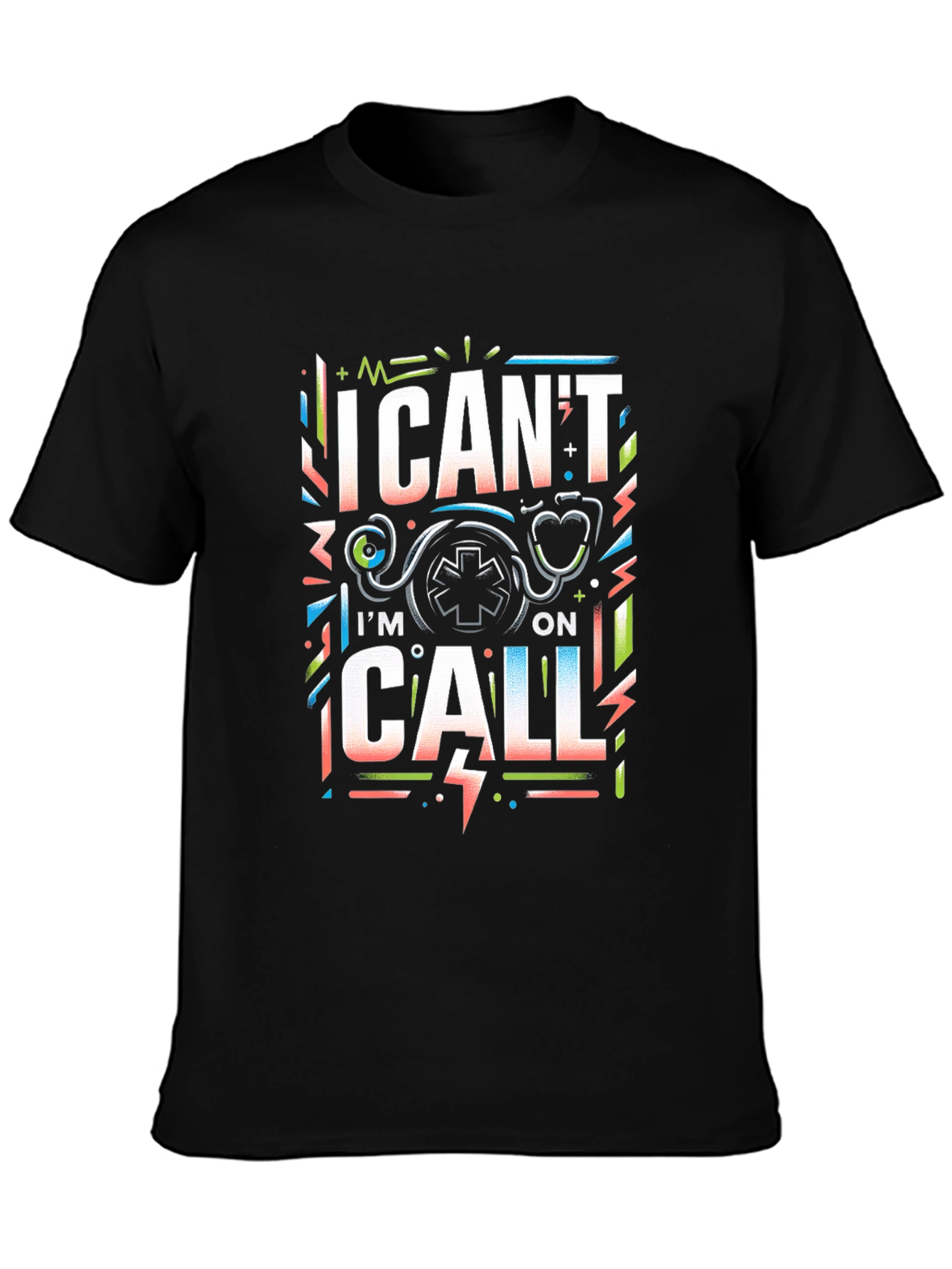 I Cant Im On Call Graphic T-Shirt