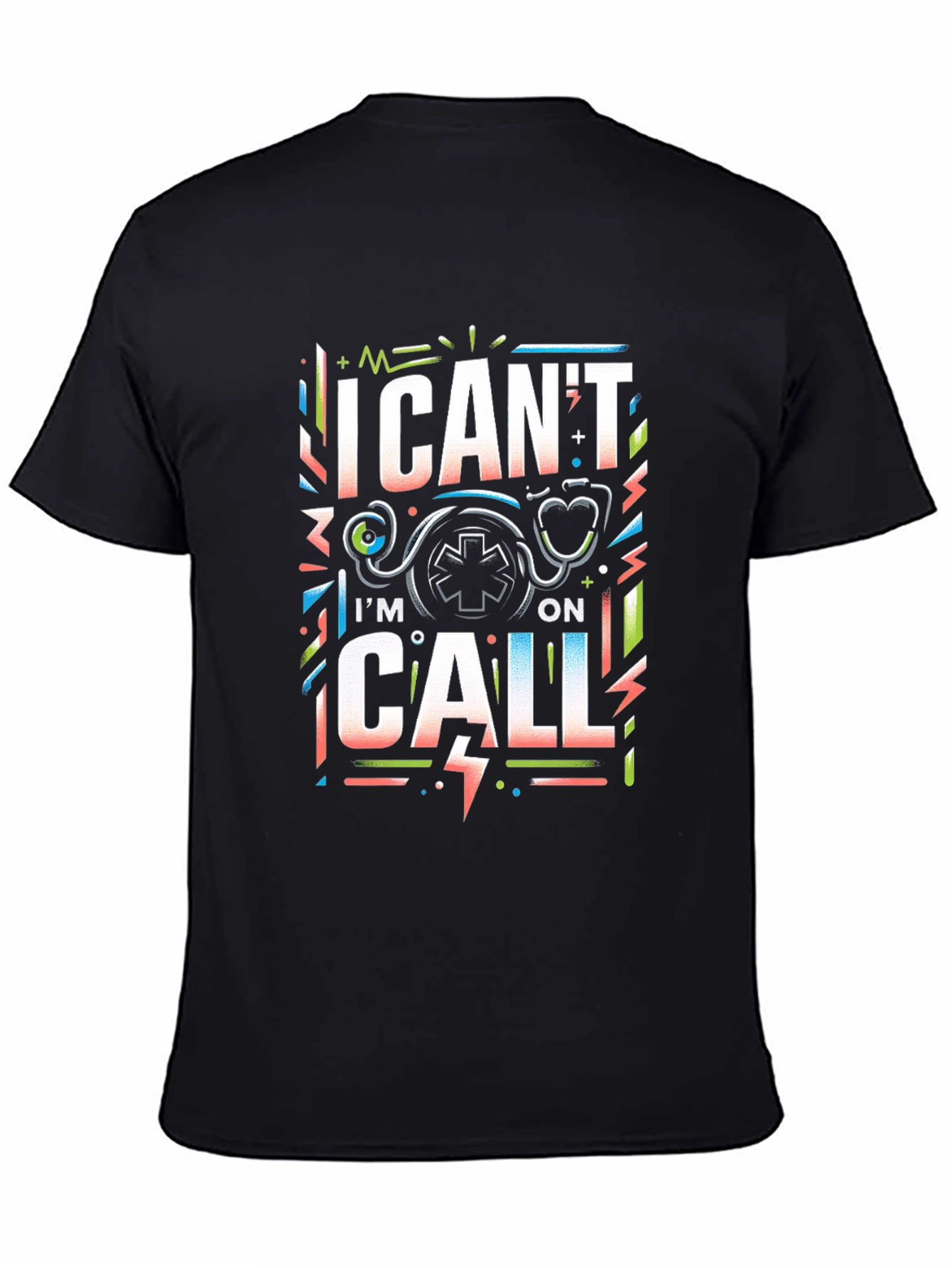 I Cant Im On Call Graphic T-Shirt