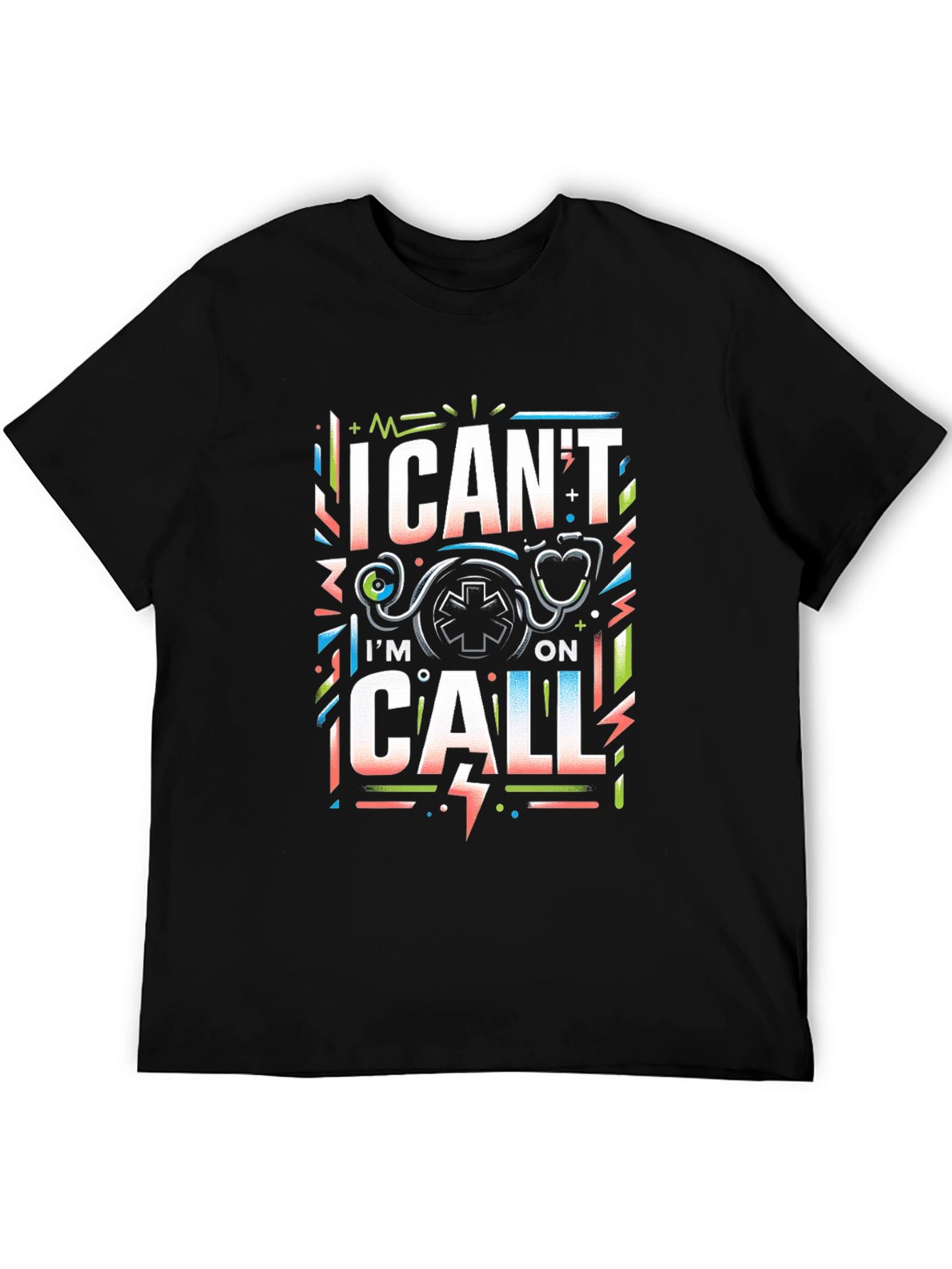 I Cant Im On Call Graphic T-Shirt