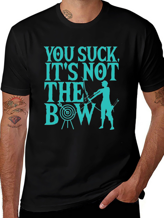 Funny Archery T-Shirt - You Suck Its Not The Bow!