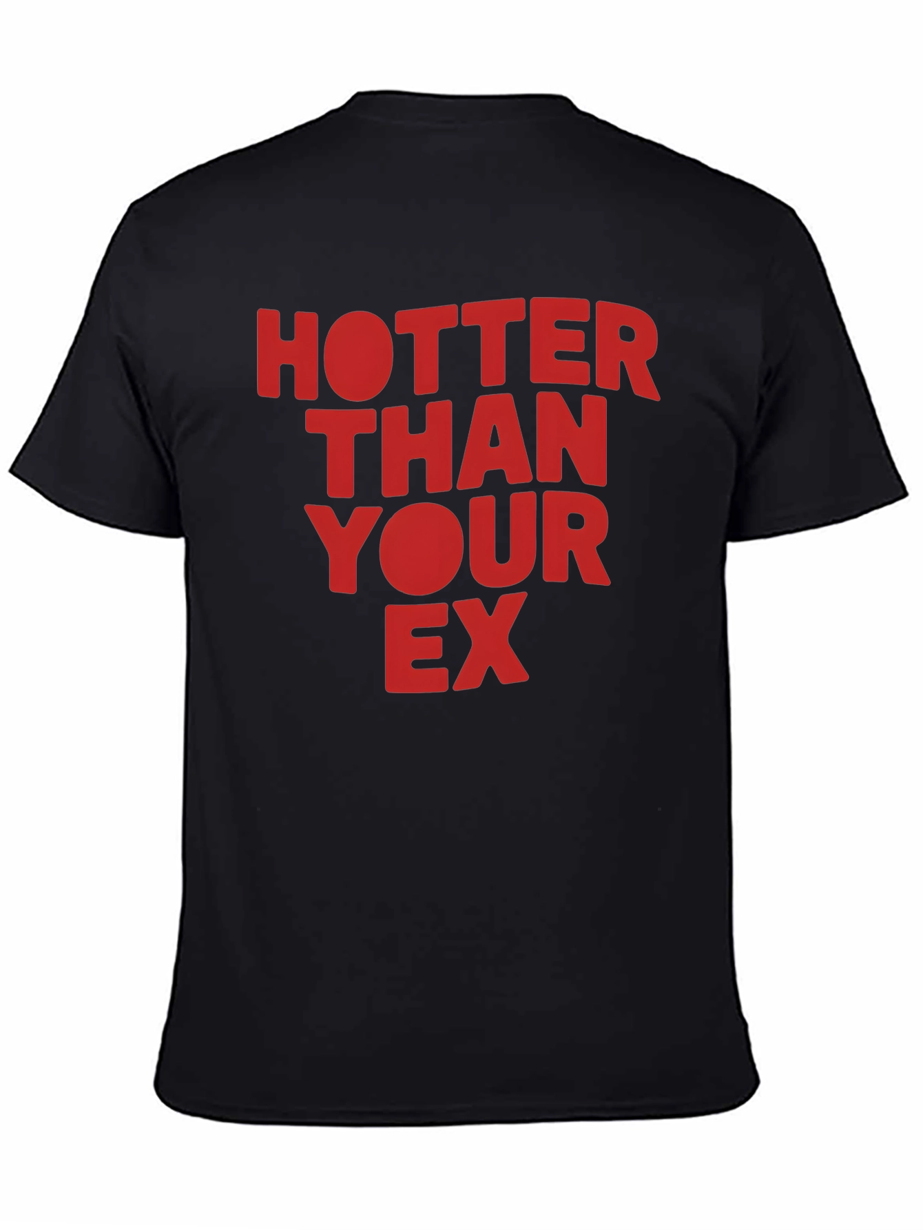 Hotter Than Your Ex Graphic T-Shirt