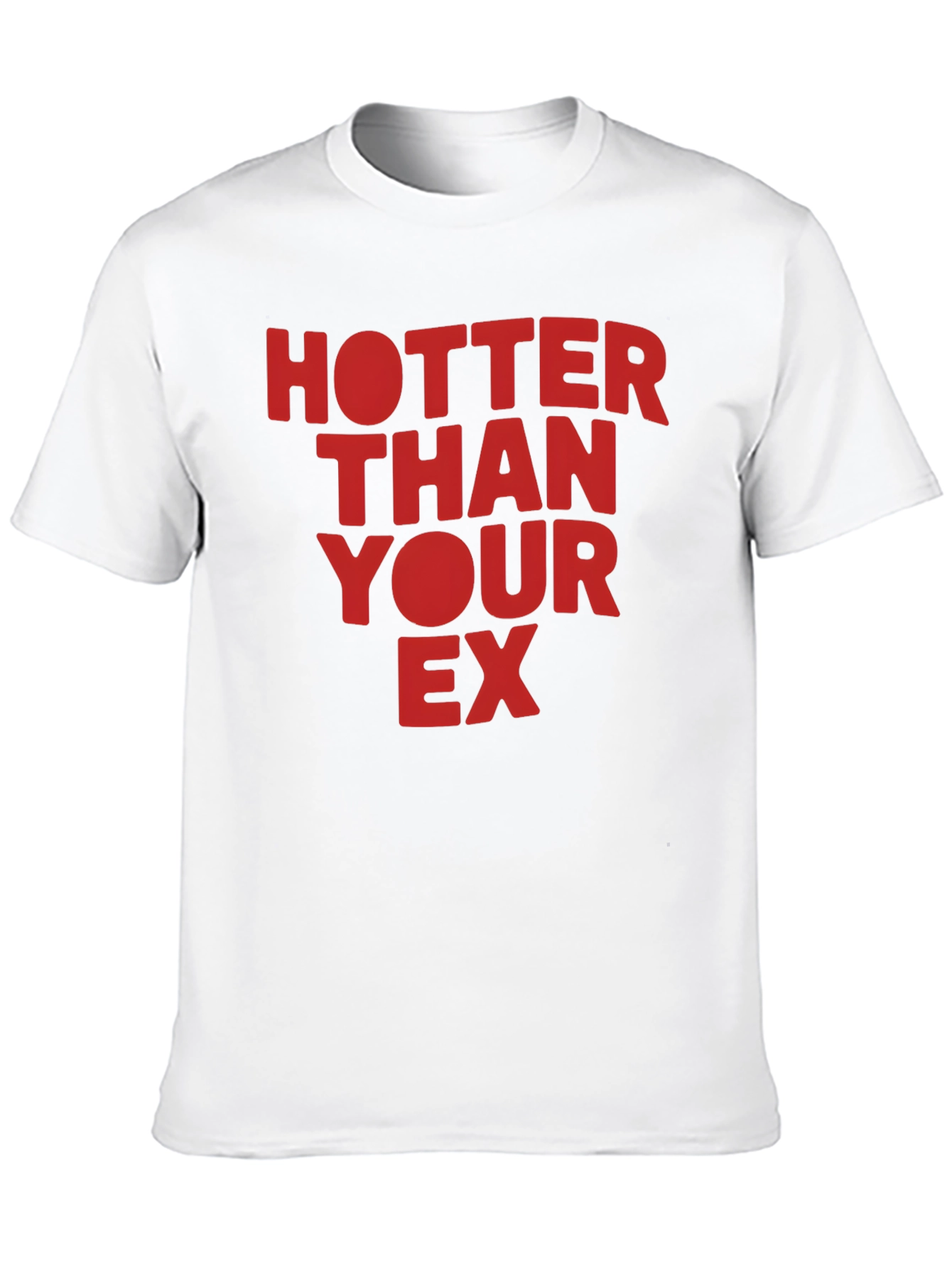Hotter Than Your Ex Graphic T-Shirt