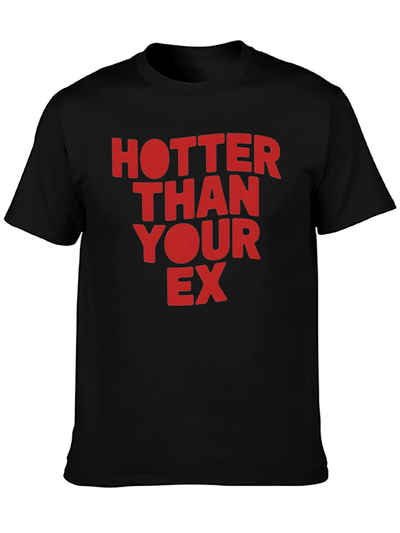Hotter Than Your Ex Graphic T-Shirt