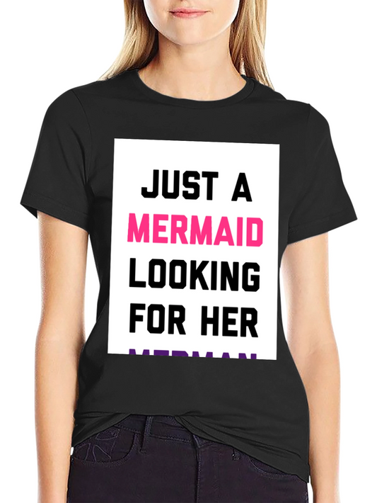 Just a Mermaid Looking for Her Merman T-Shirt