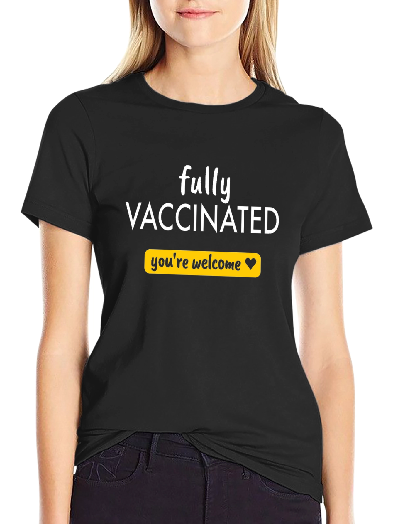 Fully Vaccinated T-Shirt - Youre Welcome