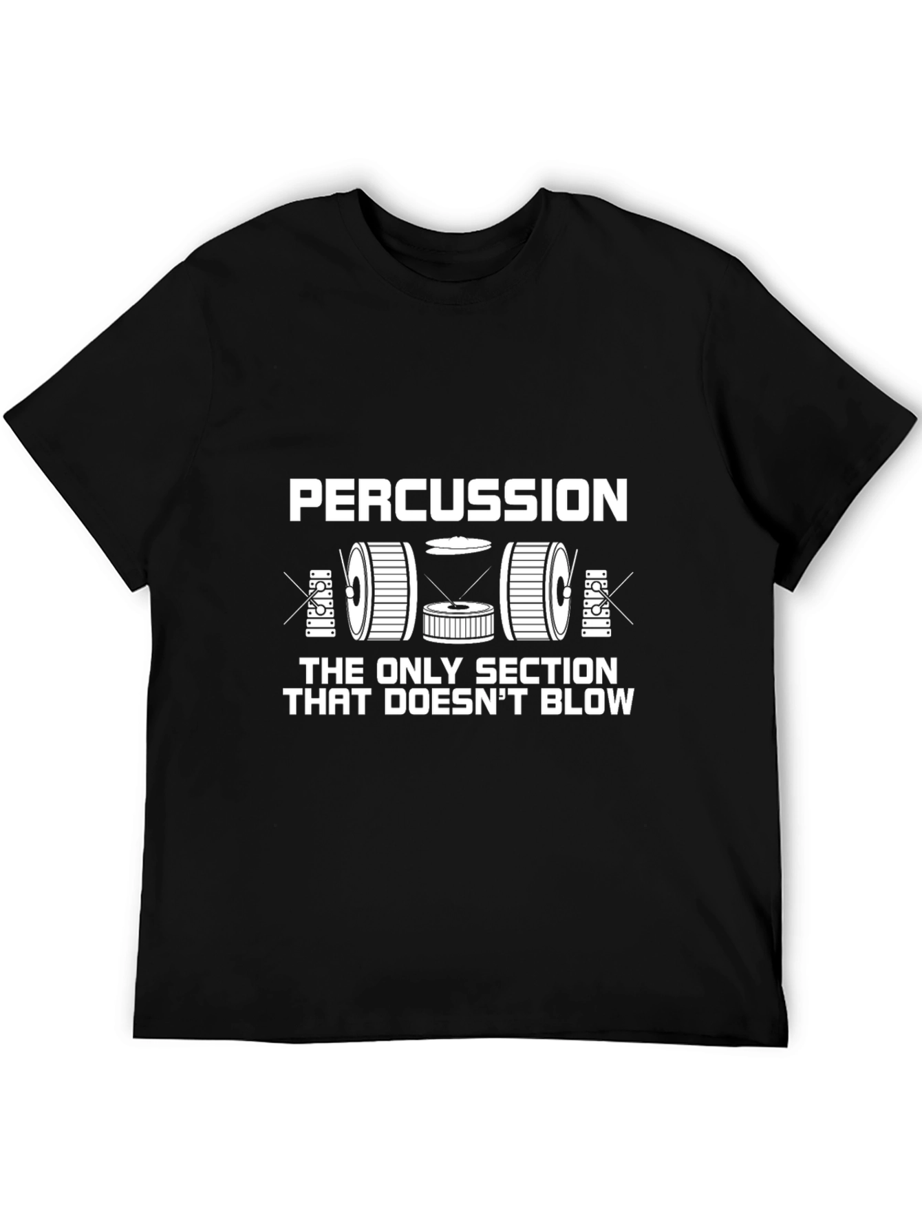 Percussion: The Only Section That Doesnt Blow T-Shirt