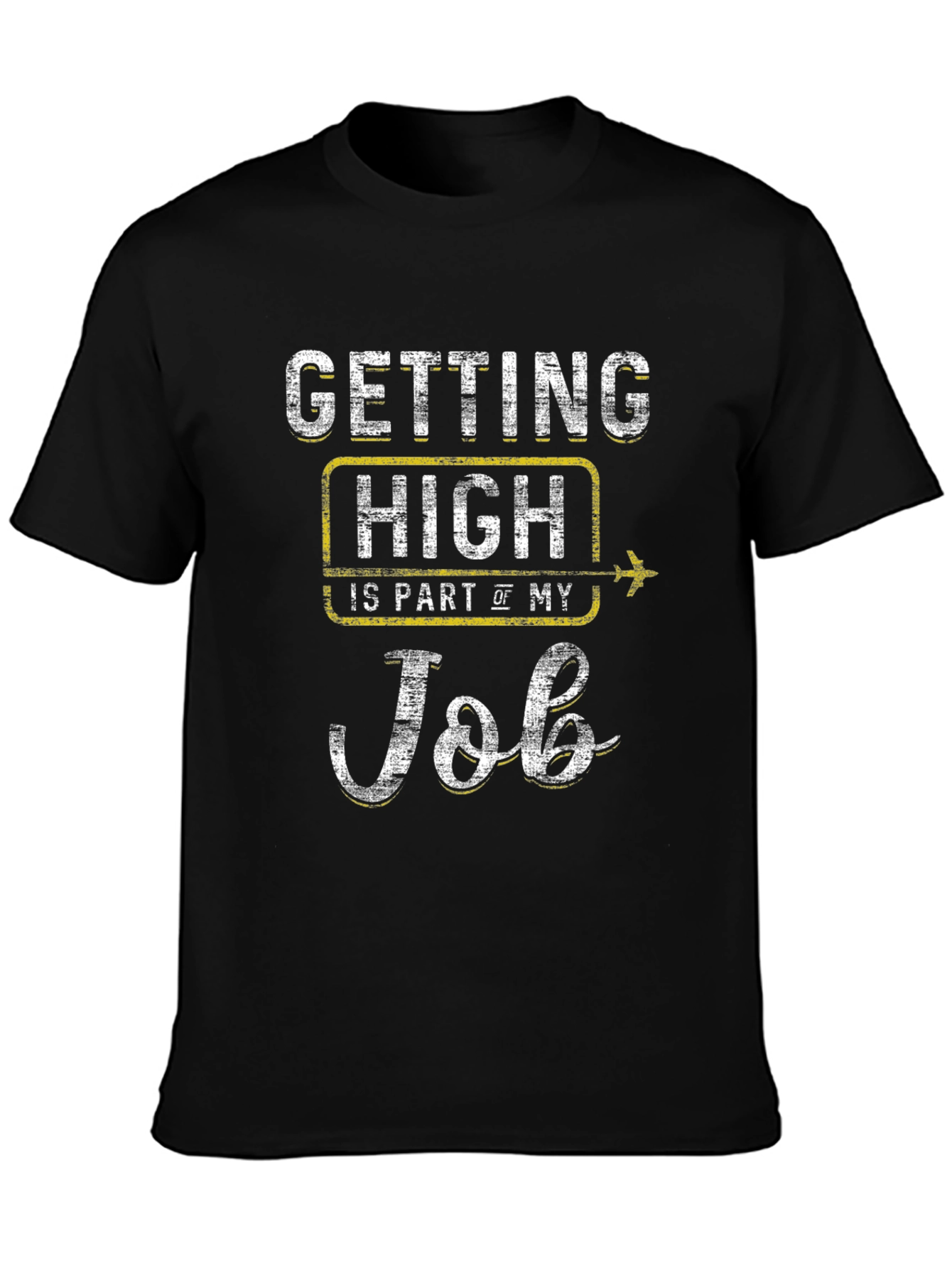 Getting High Is Part Of My Job T-Shirt