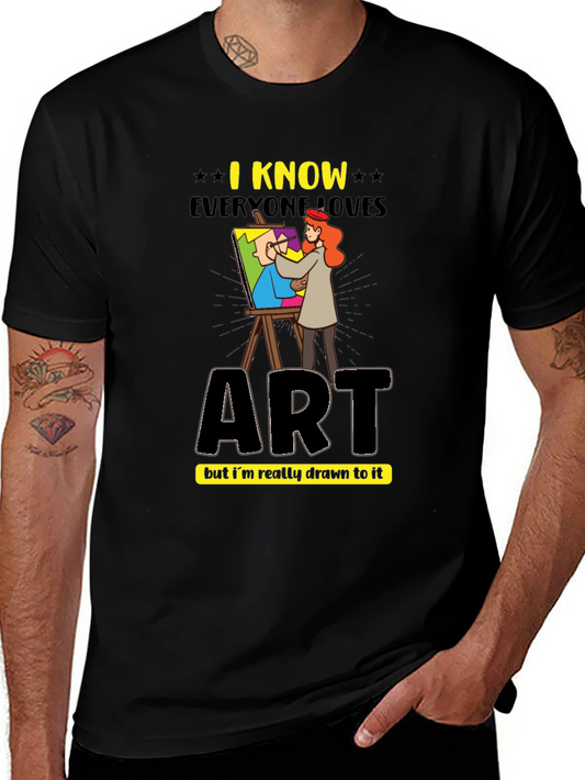 Art Lovers T-Shirt - I Know Everyone Loves Art