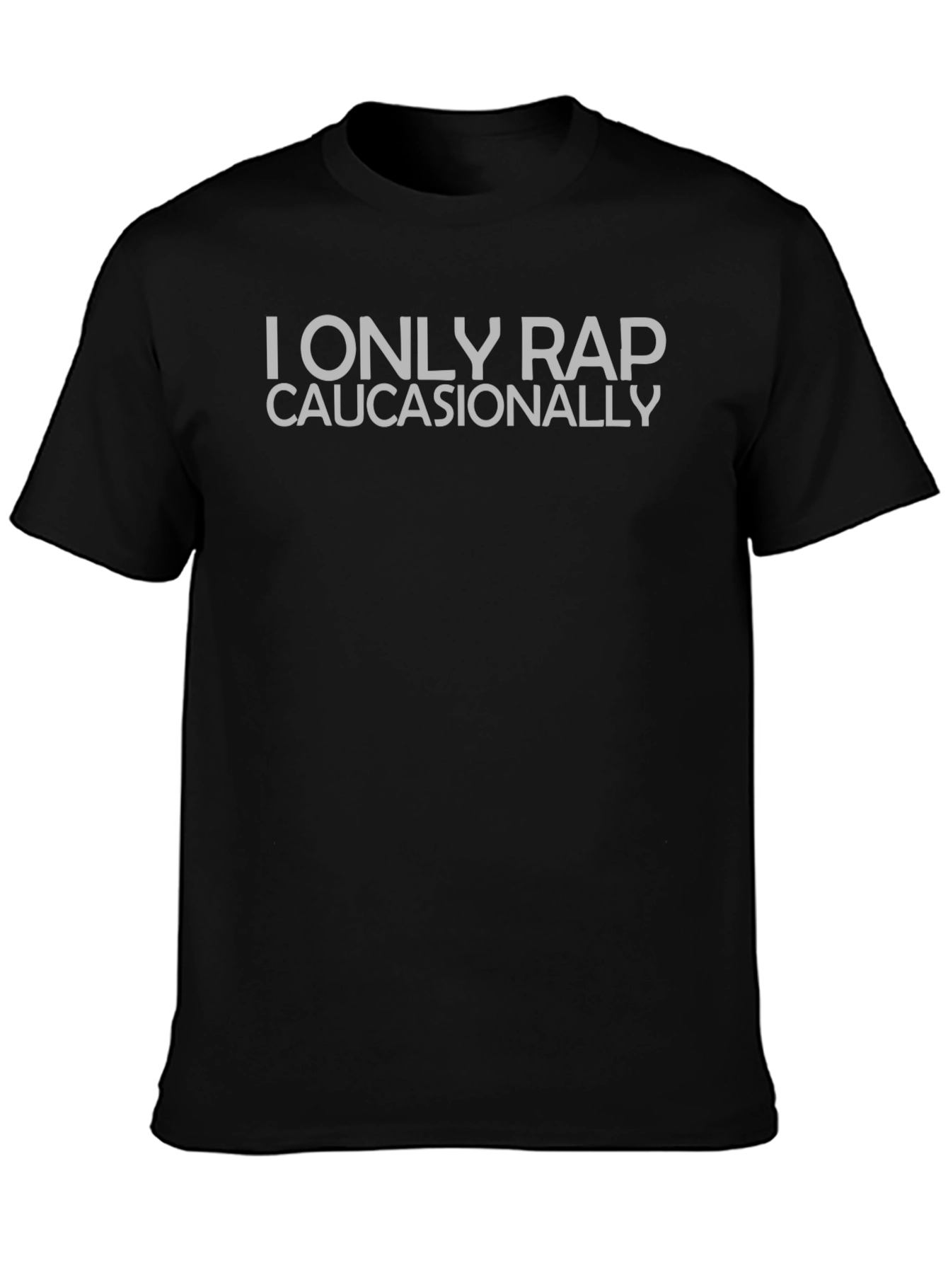 I Only Rap Caucasionally Graphic T-Shirt