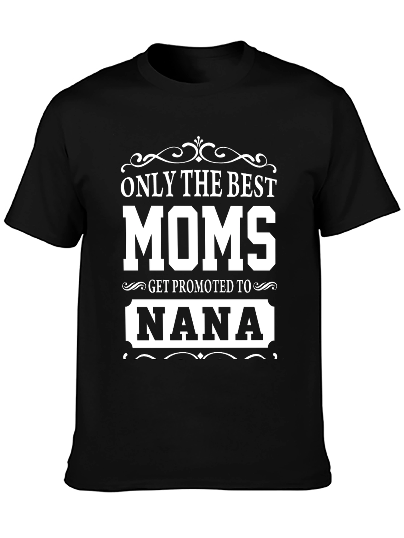 Best Moms Get Promoted To Nana T-Shirt
