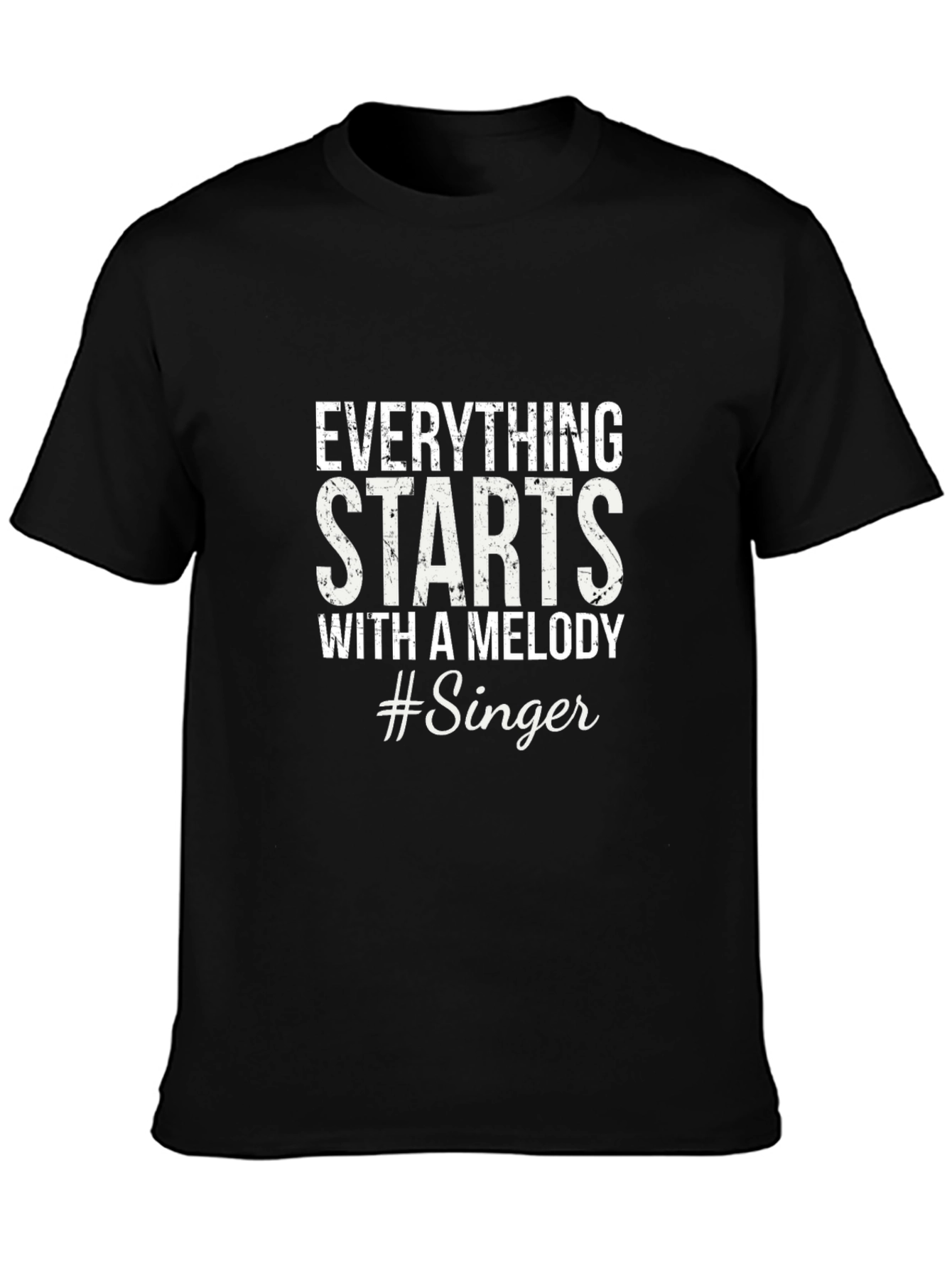 Everything Starts With A Melody #Singer T-Shirt