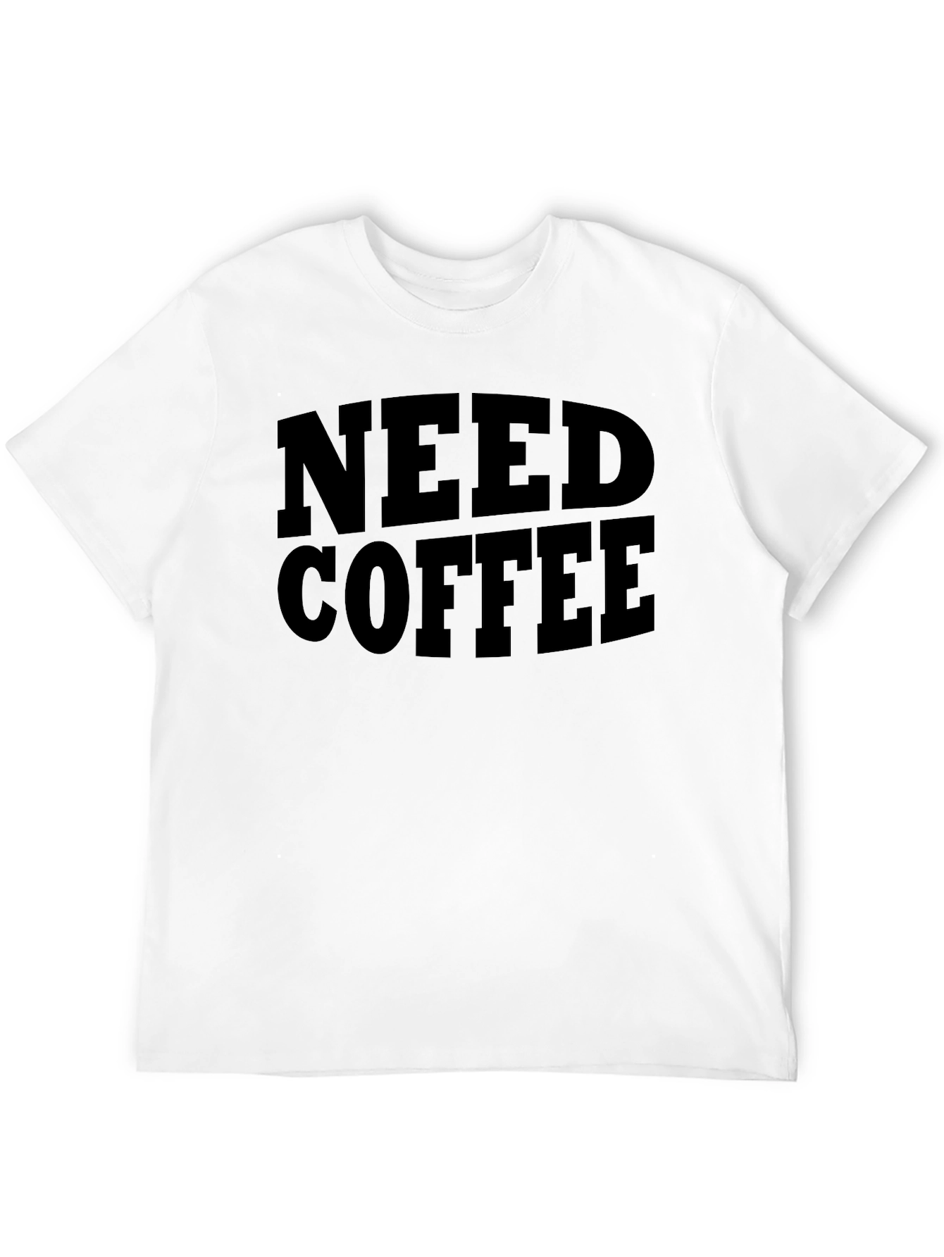 Need Coffee T-Shirt -  Soft Cotton Graphic Tee