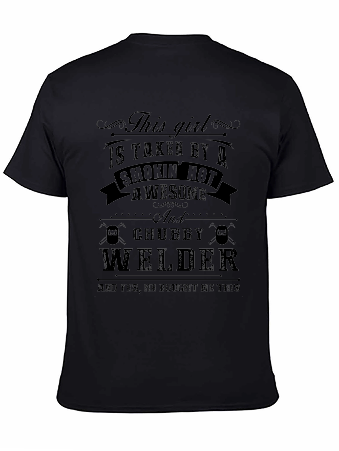 Taken by a Chubby Welder - Funny Graphic T-Shirt