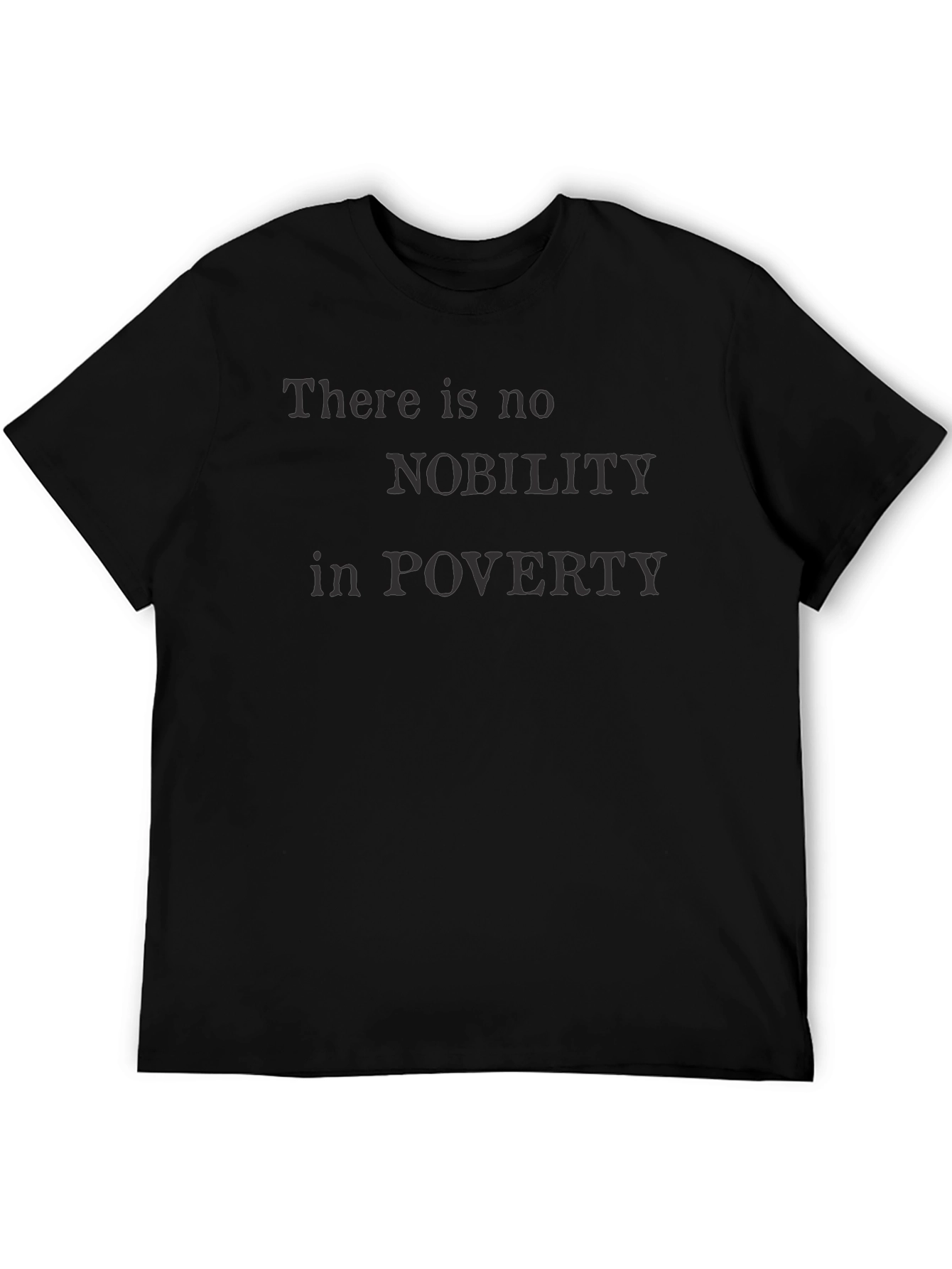 There Is No Nobility in Poverty T-Shirt