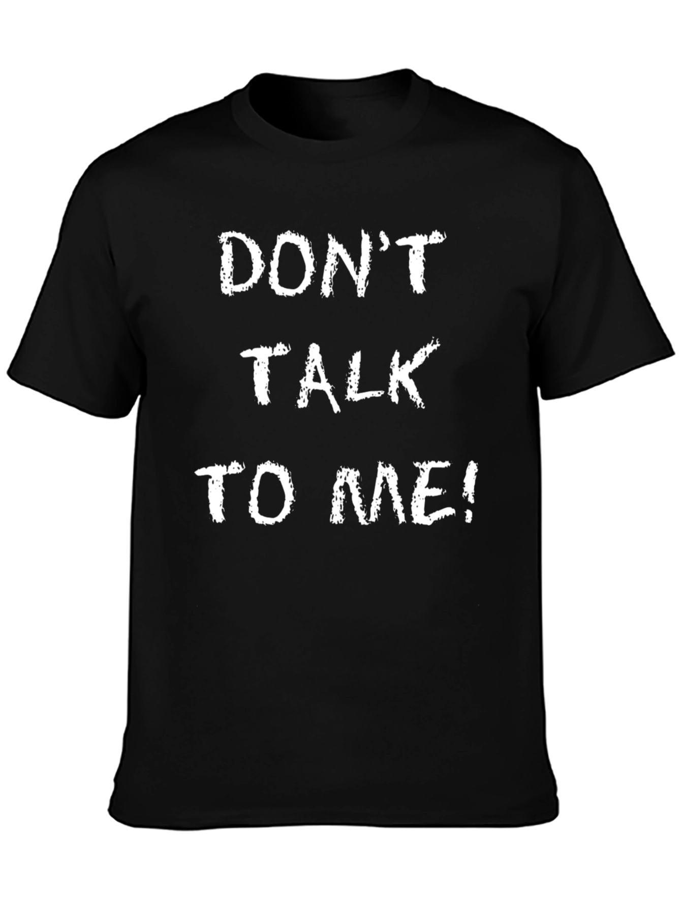 Dont Talk To Me! Funny Graphic T-Shirt