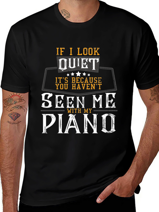 If I Look Quiet Piano Player T-Shirt