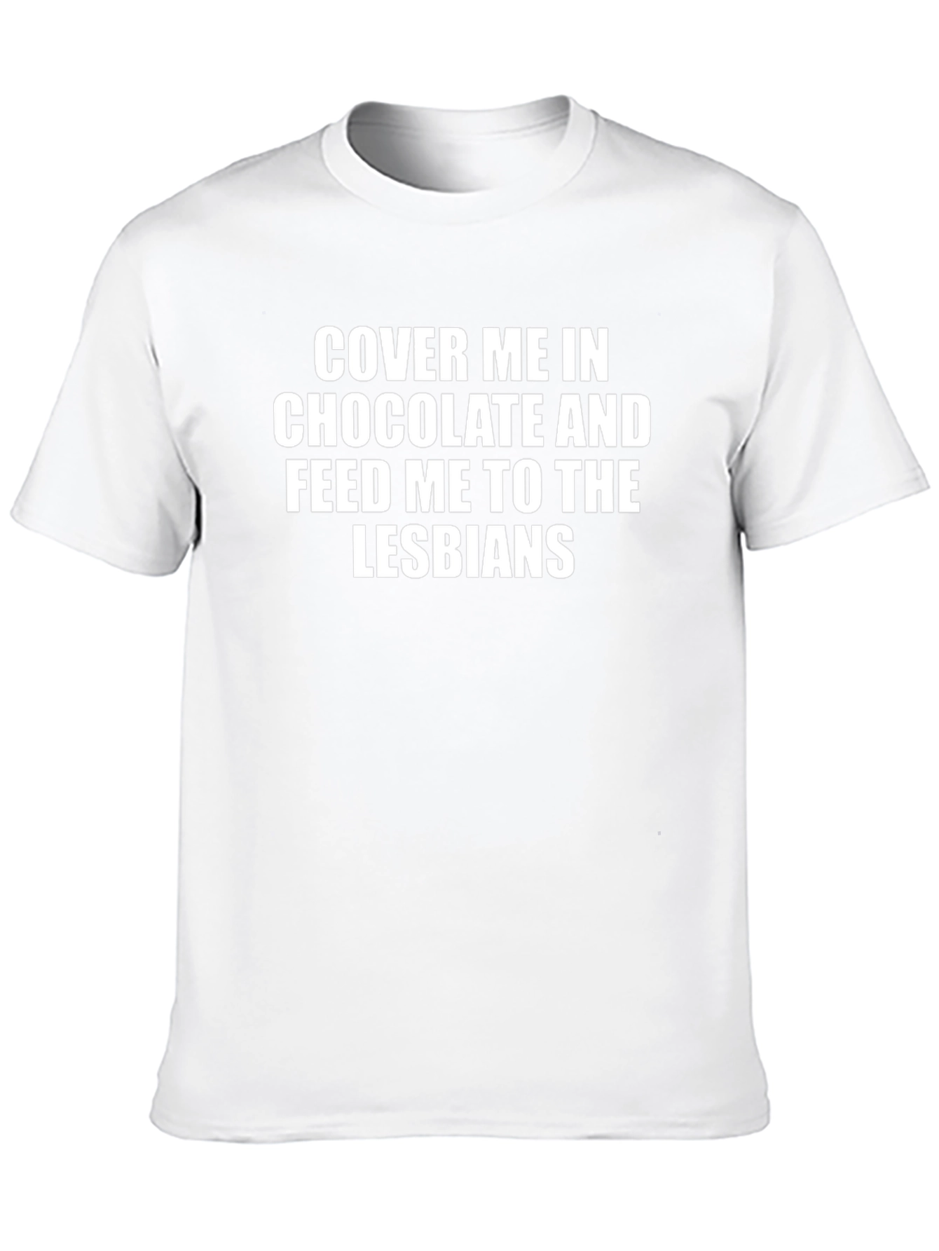 Humorous Slogan T-Shirt - Cover Me In Chocolate