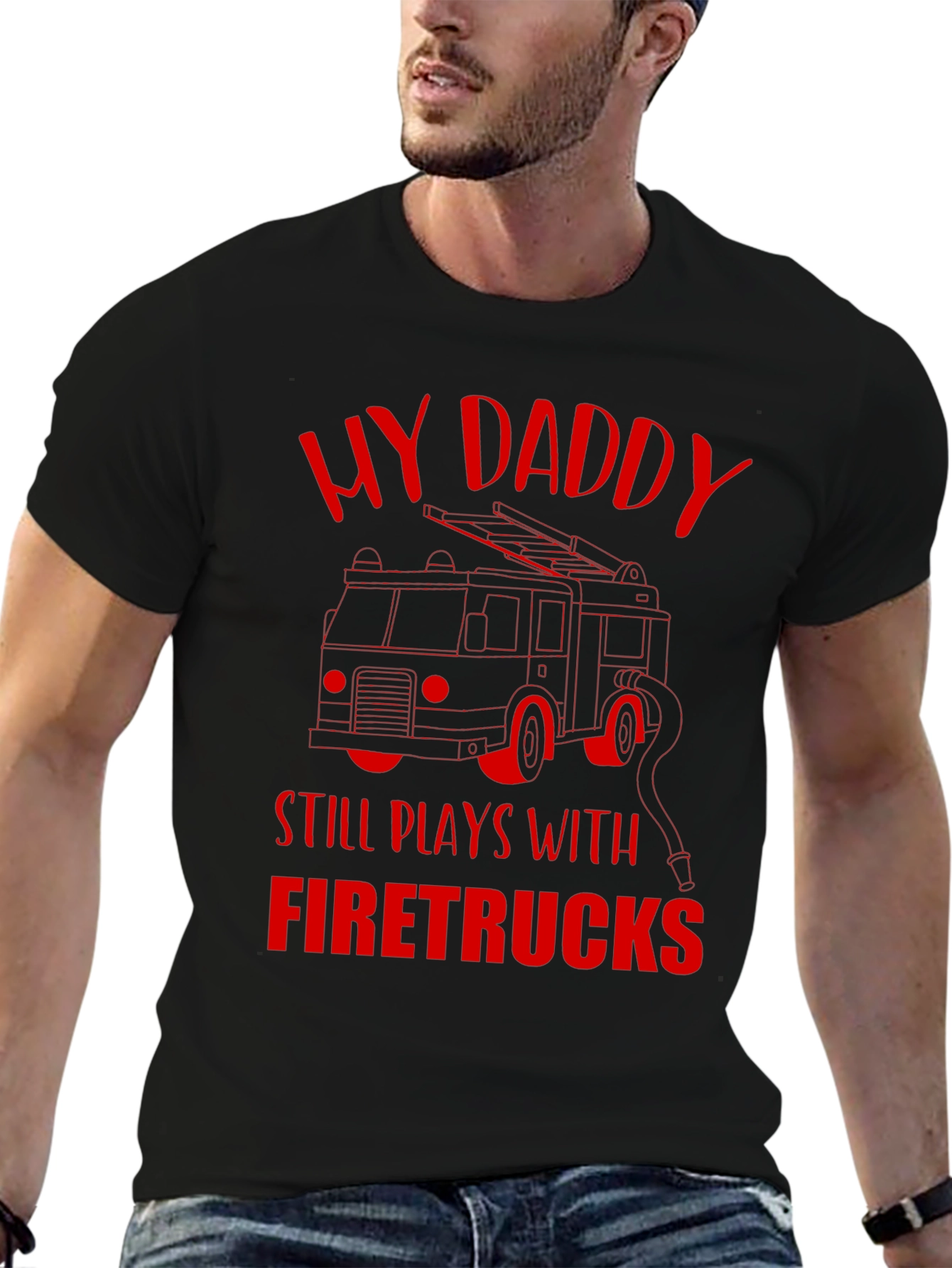 My Daddy Still Plays With Firetrucks T-Shirt