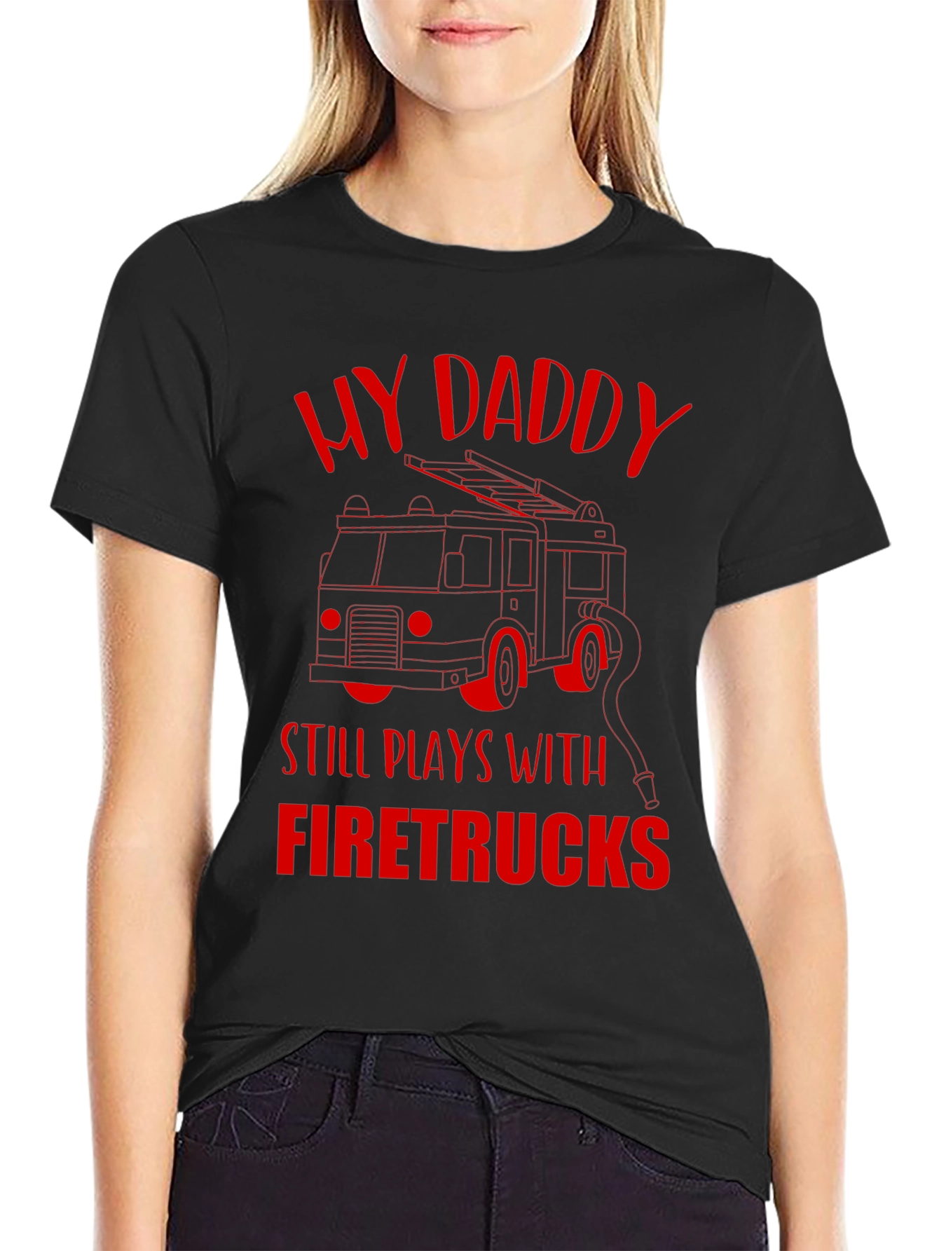 My Daddy Still Plays With Firetrucks T-Shirt