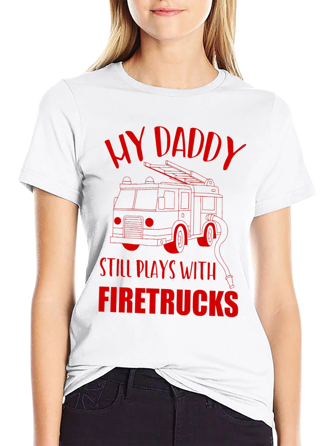 My Daddy Still Plays With Firetrucks T-Shirt