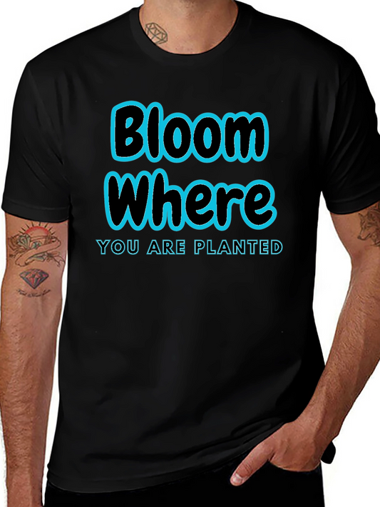 Bloom Where Youre Planted T-Shirt